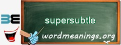 WordMeaning blackboard for supersubtle